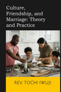 Culture, Friendship, and Marriage