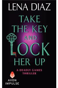 Take the Key and Lock Her Up