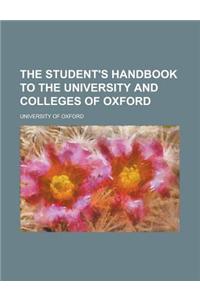 The Student's Handbook to the University and Colleges of Oxford