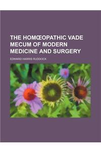 The Hom Opathic Vade Mecum of Modern Medicine and Surgery