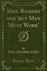 Mrs. Romney and 'but Men Must Work' (Classic Reprint)