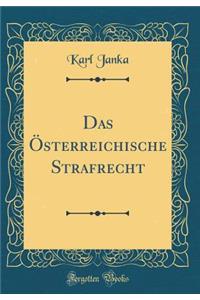 Das Ã?sterreichische Strafrecht (Classic Reprint)