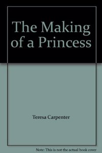 THE MAKING OF A PRINCESS