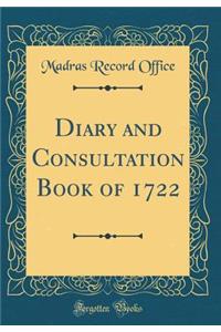 Diary and Consultation Book of 1722 (Classic Reprint)
