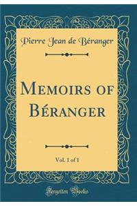 Memoirs of BÃ©ranger, Vol. 1 of 1 (Classic Reprint)