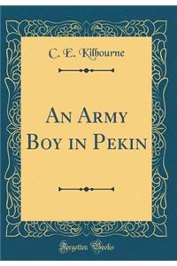 An Army Boy in Pekin (Classic Reprint)