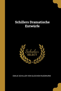Schillers Dramatische Entwürfe