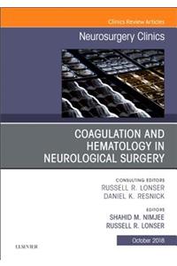 Coagulation and Hematology in Neurological Surgery, an Issue of Neurosurgery Clinics of North America