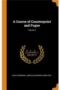 Course of Counterpoint and Fugue; Volume 2