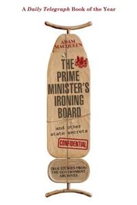 The Prime Minister's Ironing Board and Other State Secrets