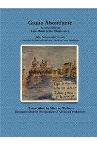 Giulio Abondante: Lute Music of the Renaissance Libro Primo & Libro Secondo Transcribed for Baritone Ukulele and Other Four Course Instruments