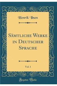 SÃ¤mtliche Werke in Deutscher Sprache, Vol. 1 (Classic Reprint)