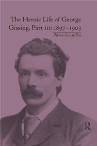 Heroic Life of George Gissing, Part III