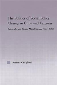 Politics of Social Policy Change in Chile and Uruguay