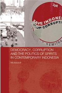 Democracy, Corruption and the Politics of Spirits in Contemporary Indonesia