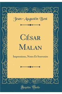 CÃ©sar Malan: Impressions, Notes Et Souvenirs (Classic Reprint)