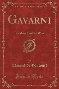 Gavarni, Vol. 2: Der Mensch Und Das Werk (Classic Reprint)