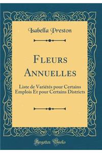Fleurs Annuelles: Liste de Variétés pour Certains Emplois Et pour Certains Districts (Classic Reprint)