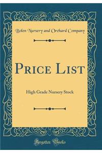 Price List: High Grade Nursery Stock (Classic Reprint)