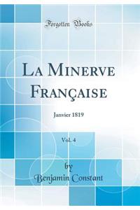 La Minerve FranÃ§aise, Vol. 4: Janvier 1819 (Classic Reprint)