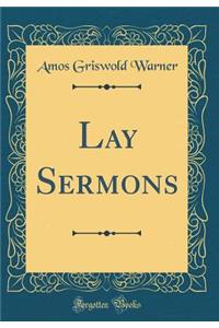 Lay Sermons (Classic Reprint)