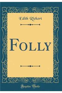 Folly (Classic Reprint)