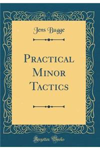 Practical Minor Tactics (Classic Reprint)