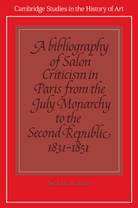 A Bibliography of Salon Criticism in Paris from the July Monarchy to the Second Republic, 1831–1851: Volume 2