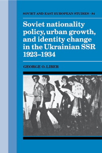 Soviet Nationality Policy, Urban Growth, and Identity Change in the Ukrainian Ssr 1923-1934