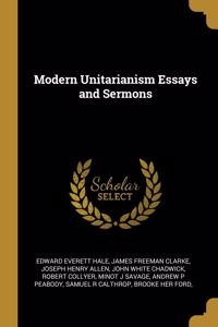 Modern Unitarianism Essays and Sermons