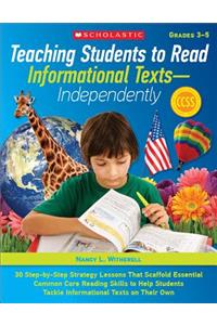 Teaching Students to Read Informational Texts--Independently, Grades 3-5