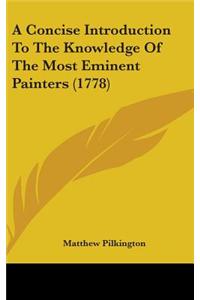 A Concise Introduction To The Knowledge Of The Most Eminent Painters (1778)