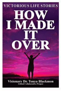 How I Made It Over: Victorious Life Stories