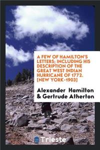 A Few of Hamilton's Letters Including His Description of the Great West Indian Hurricane of 1772