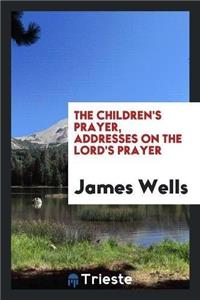 Children's Prayer, Addresses on the Lord's Prayer