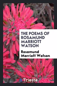 Poems of Rosamund Marriott Watson