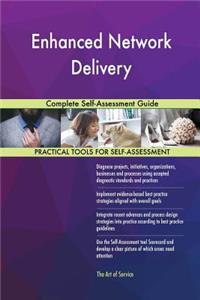 Enhanced Network Delivery Complete Self-Assessment Guide