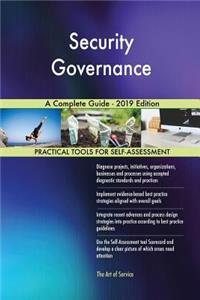 Security Governance A Complete Guide - 2019 Edition