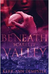 Beneath Scarlett Valley