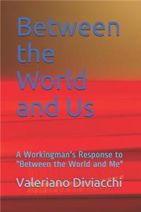 Between the World and Us: A Workingman's Response to Between the World and Me