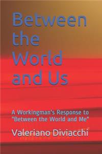 Between the World and Us