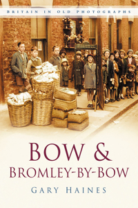 Bow & Bromley-By-Bow in Old Photographs