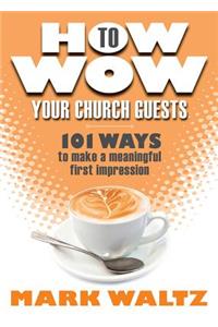 How to Wow Your Church Guests