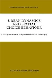 Urban Dynamics and Spatial Choice Behaviour