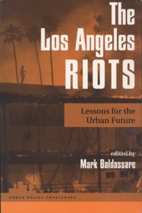The Los Angeles Riots: Lessons for the Urban Future