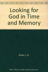 Looking for God in Time and Memory