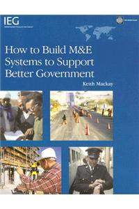 How to Build M&e Systems to Support Better Government