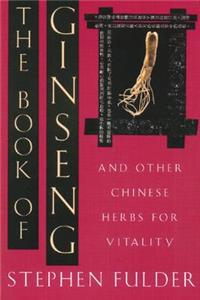 Book of Ginseng: And Other Chinese Herbs for Vitality