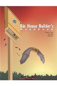 The Bat House Builder's Handbook: Second Edition