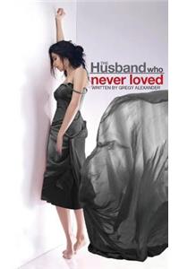 The Husband who never loved